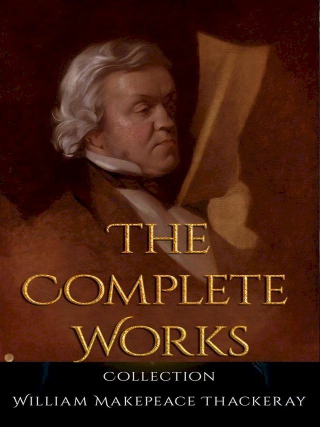  William Makepeace Thackeray: The Complete Works(Kobo/電子書)