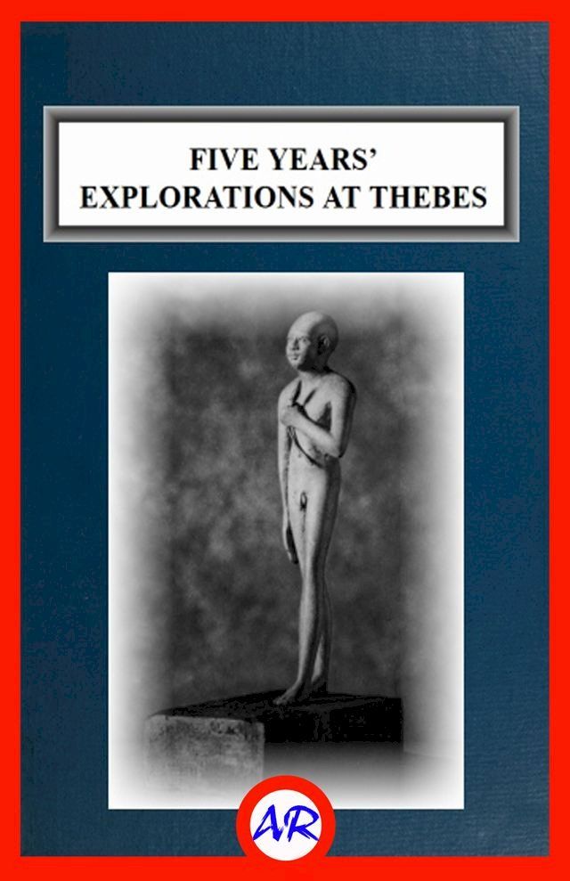  Five Years' Explorations at Thebes (Illustrated)(Kobo/電子書)