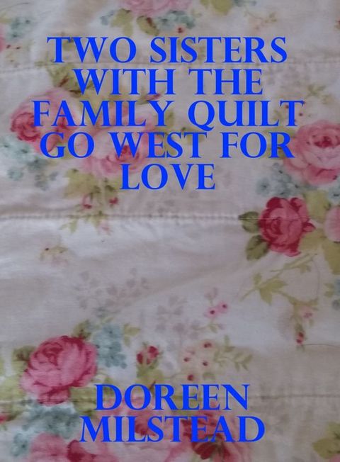 Two Sisters With the Family Quilt Go West for Love(Kobo/電子書)