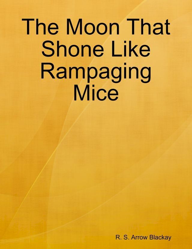  The Moon That Shone Like Rampaging Mice(Kobo/電子書)