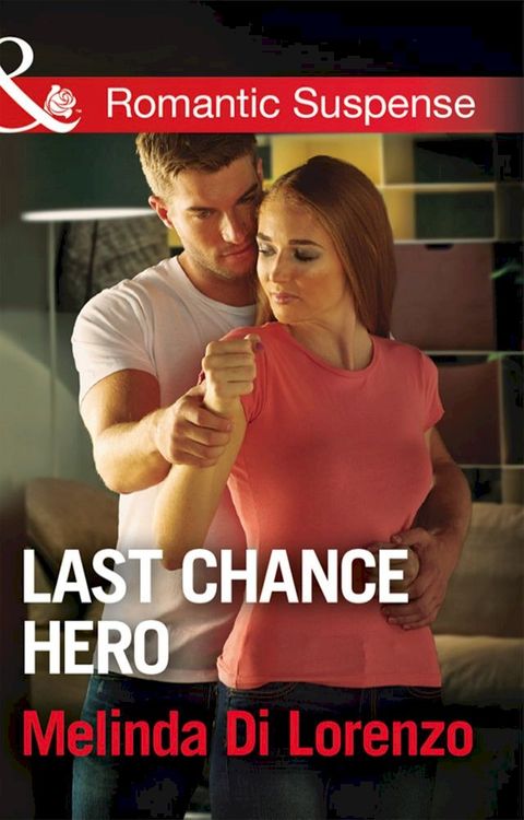 Last Chance Hero (Mills & Boon Romantic Suspense)(Kobo/電子書)