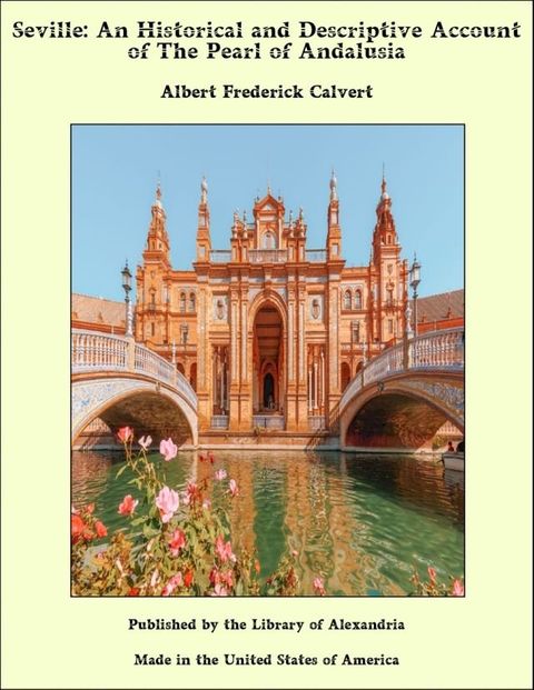 Seville: An Historical and Descriptive Account of The Pearl of Andalusia(Kobo/電子書)