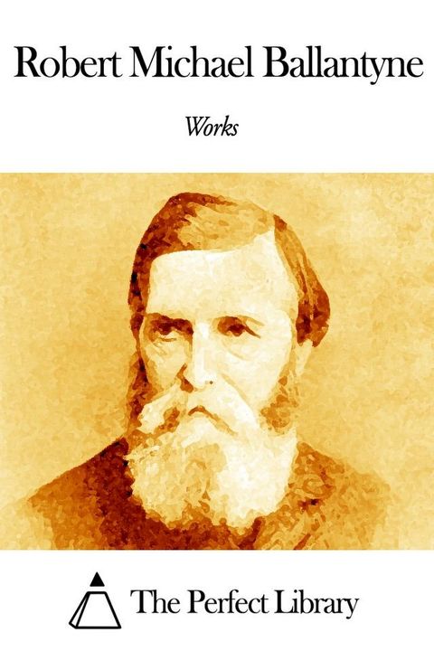 Works of Robert Michael Ballantyne(Kobo/電子書)