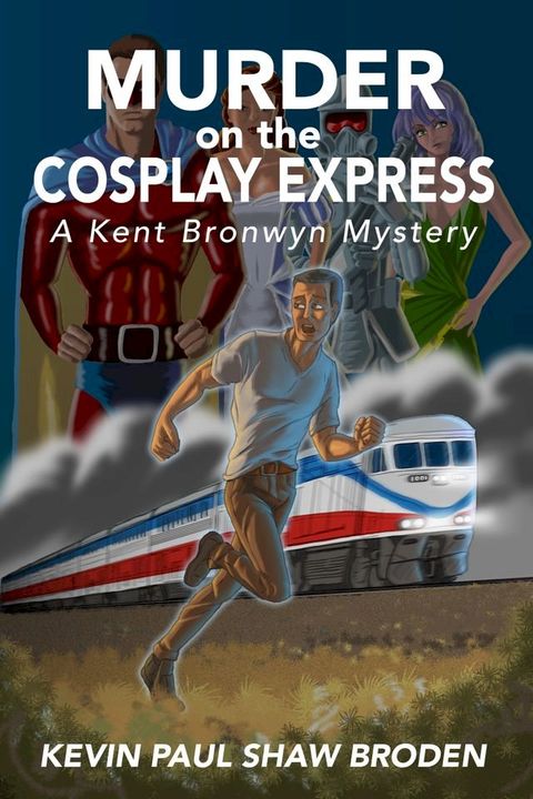 Murder on the Cosplay Express: A Kent Bronwyn Mystery(Kobo/電子書)