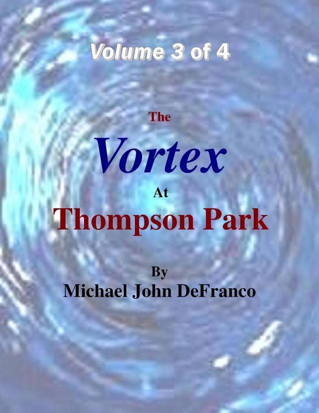  The Vortex At Thompson Park Volume 3(Kobo/電子書)