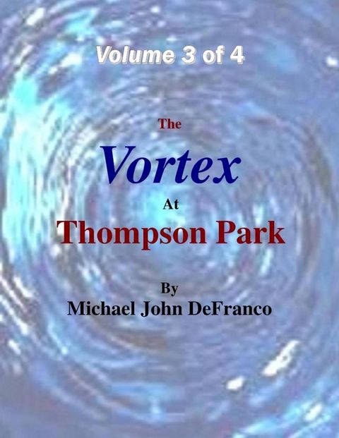 The Vortex At Thompson Park Volume 3(Kobo/電子書)