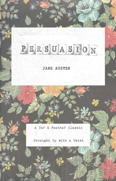 Persuasion (Annotated): A Tar & Feather Classic: Straight Up with a Twist(Kobo/電子書)