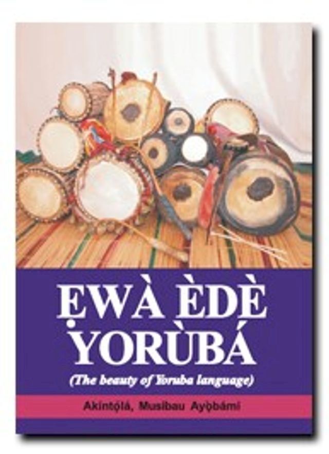  Ẹw&agrave; &Egrave;d&egrave; Yor&ugrave;b&aacute; (The Beauty Of Yoruba Language)(Kobo/電子書)