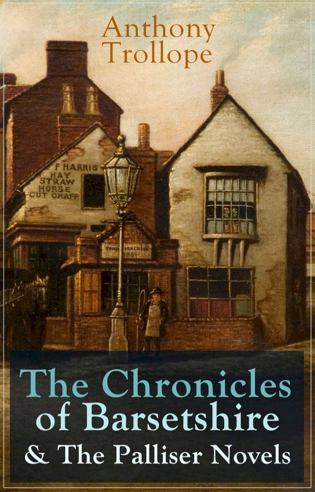  Anthony Trollope: The Chronicles of Barsetshire & The Palliser Novels(Kobo/電子書)