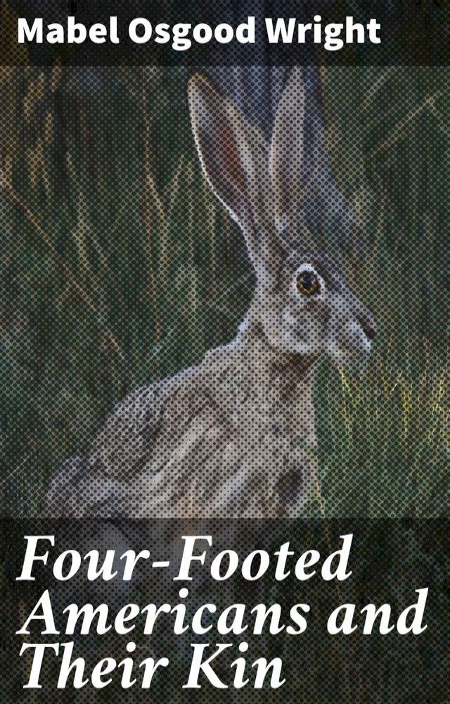  Four-Footed Americans and Their Kin(Kobo/電子書)