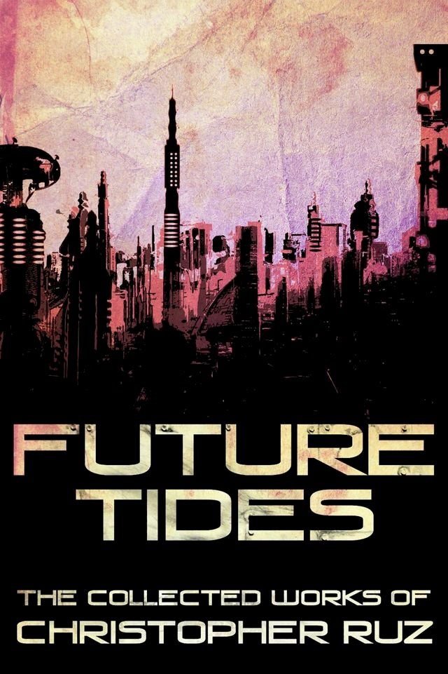  Future Tides: The Collected Works of Christopher Ruz(Kobo/電子書)