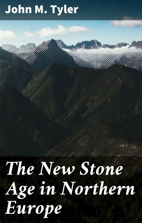 The New Stone Age in Northern Europe(Kobo/電子書)