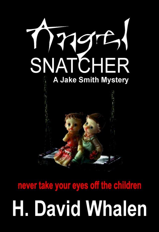  Angel Snatcher: A Jake Smith Mystery Book 5(Kobo/電子書)