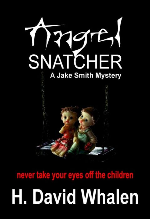 Angel Snatcher: A Jake Smith Mystery Book 5(Kobo/電子書)