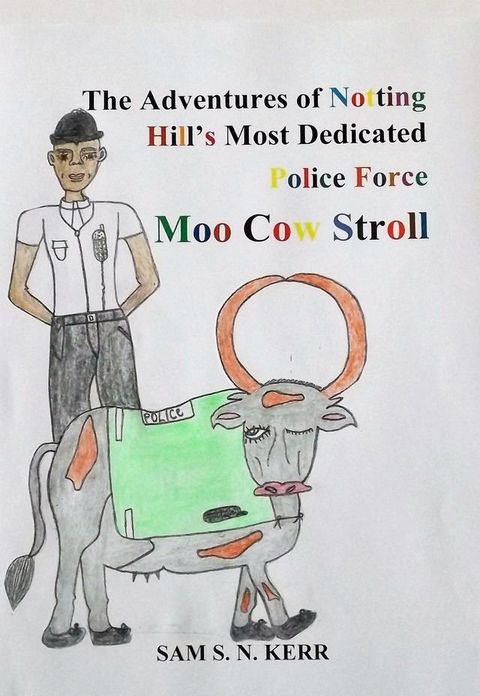 The Adventures of Ladbroke Road and Notting Hill Most Dedicated Police Force Moo Cow Stroll(Kobo/電子書)