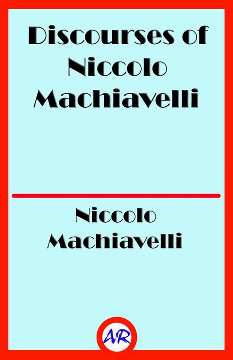 Discourses of Niccolo Machiavelli(Kobo/電子書)