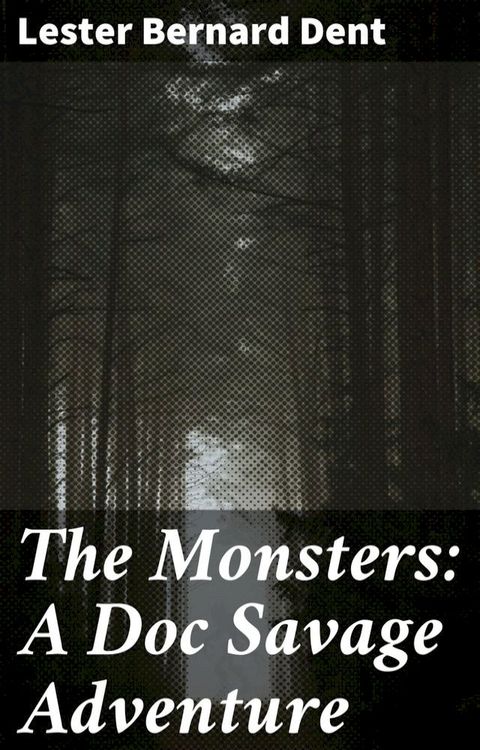 The Monsters: A Doc Savage Adventure(Kobo/電子書)