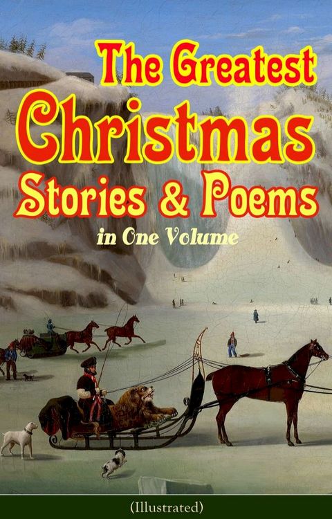 The Greatest Christmas Stories & Poems in One Volume (Illustrated)(Kobo/電子書)