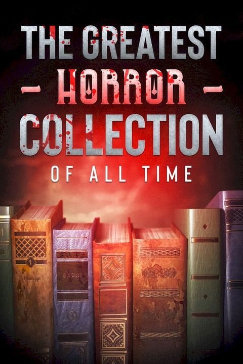 The Greatest Horror Collection of all Time - 50 Novels(Kobo/電子書)