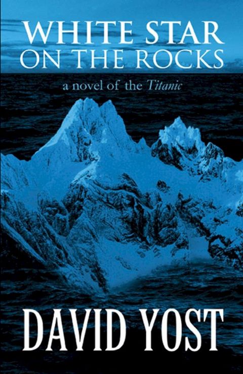 White Star on the Rocks: a novel of the Titanic(Kobo/電子書)