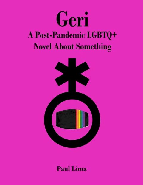 Geri: A Post-Pandemic LGBTQ+ Novel About Something(Kobo/電子書)