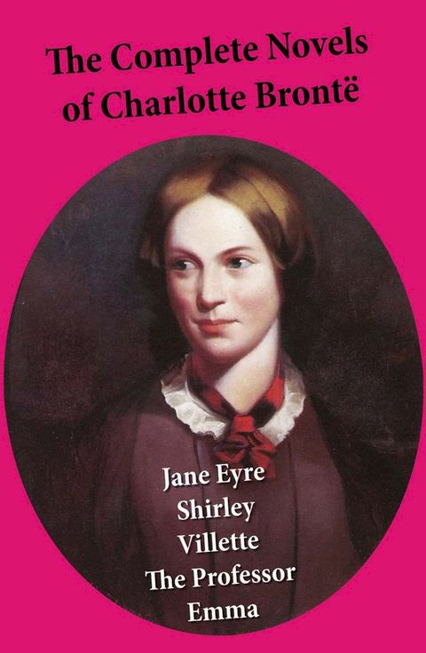 The Complete Novels of Charlotte Bront&euml;(Kobo/電子書)