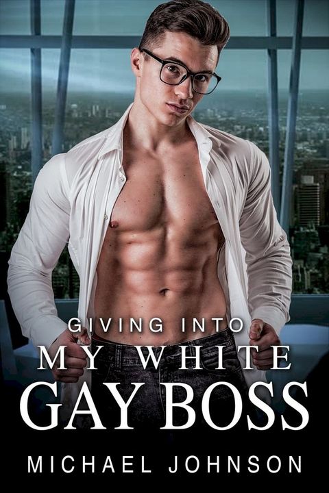 Giving Into My White, Gay Boss(Kobo/電子書)