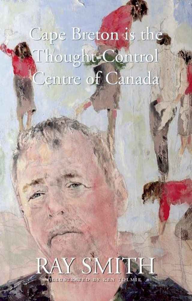  Cape Breton is the Thought-Control Centre of Canada(Kobo/電子書)