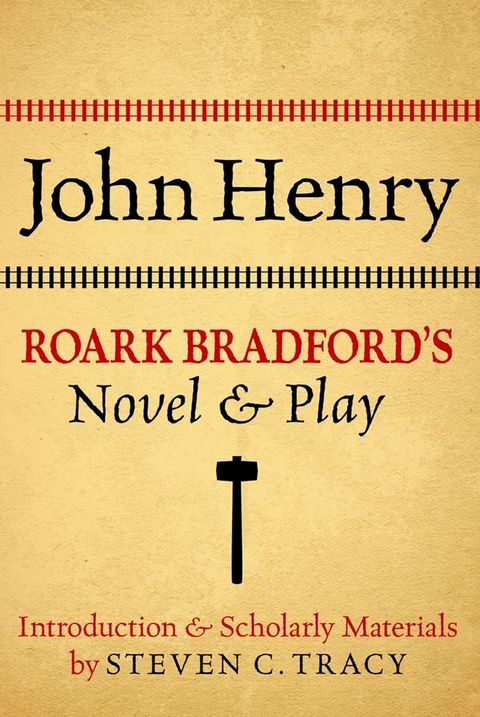 John Henry: Roark Bradford's Novel and Play(Kobo/電子書)