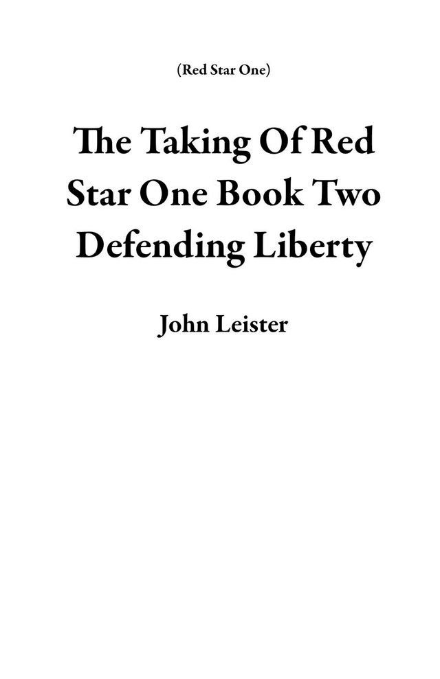  The Taking Of Red Star One Book Two Defending Liberty(Kobo/電子書)