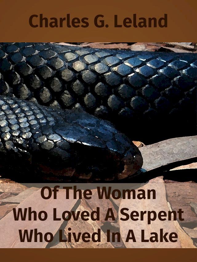  Of The Woman Who Loved A Serpent Who Lived In A Lake(Kobo/電子書)