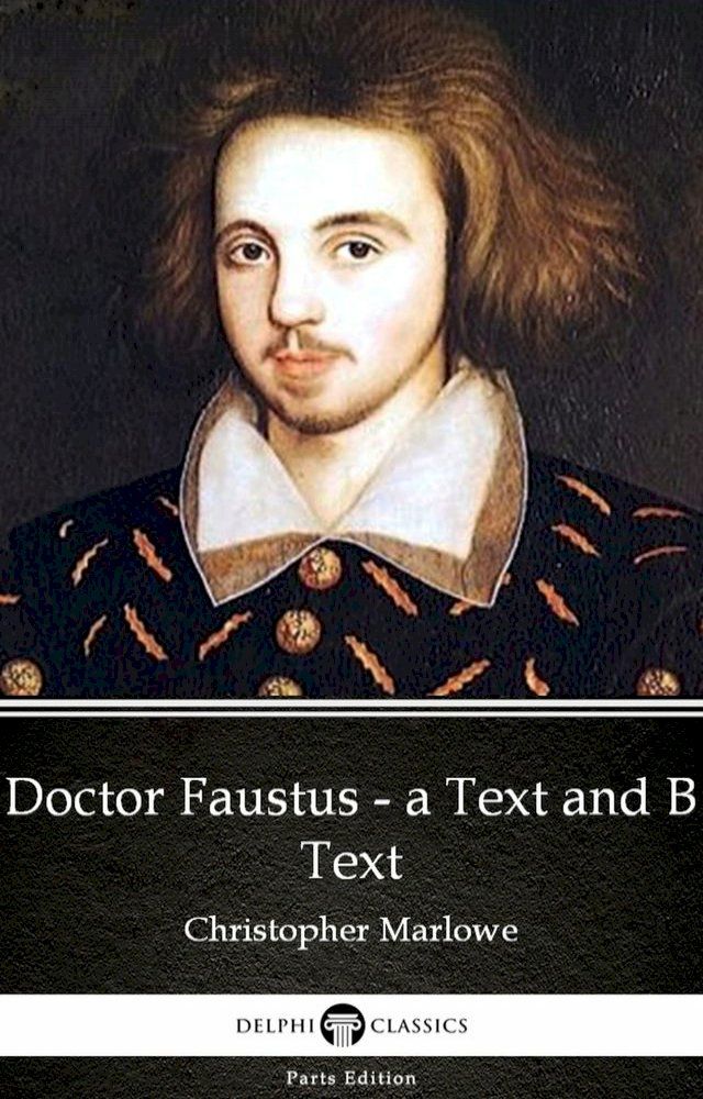  Doctor Faustus - A Text and B Text by Christopher Marlowe - Delphi Classics (Illustrated)(Kobo/電子書)