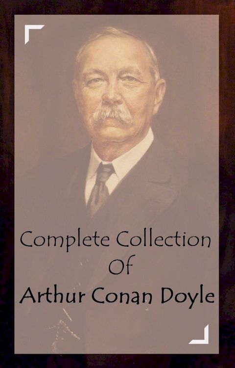 Complete Collection Of Arthur Conan Doyle(Kobo/電子書)