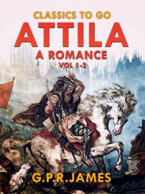 Attila: A Romance. Vol.1-2(Kobo/電子書)