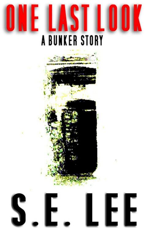 One Last Look: a postapocalyptic YA short story (Bunker Story #1)(Kobo/電子書)