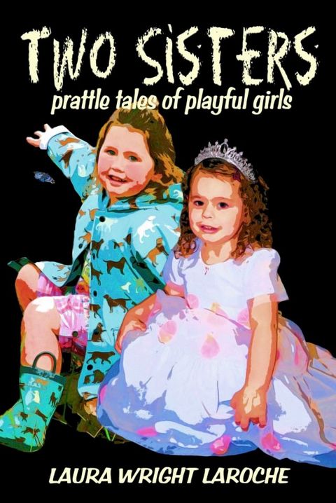 Two Sisters: Prattle Tales of Playful Girls(Kobo/電子書)