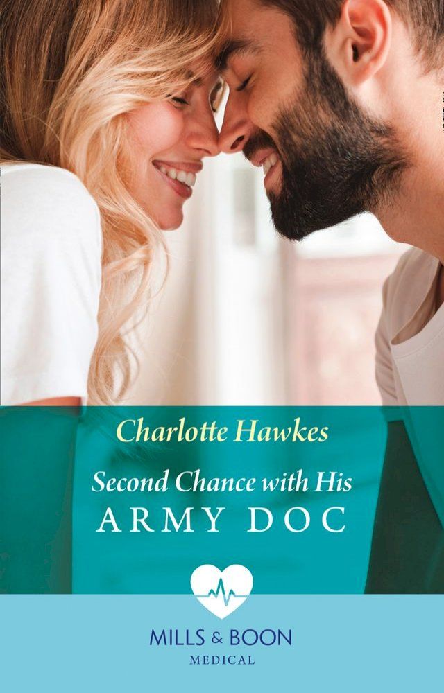  Second Chance With His Army Doc (Mills & Boon Medical) (Reunited on the Front Line, Book 1)(Kobo/電子書)