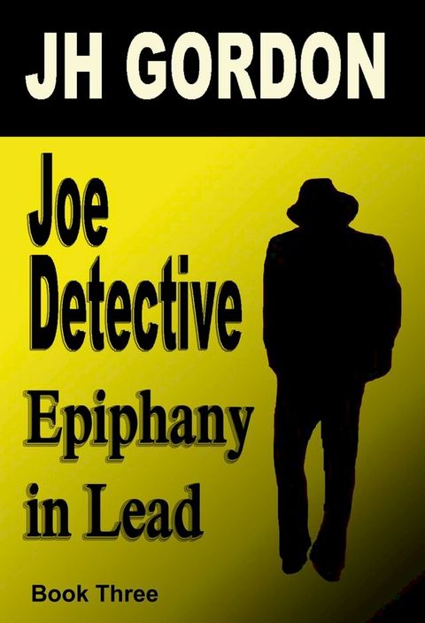 Joe Detective: Epiphany in Lead (Book Three)(Kobo/電子書)