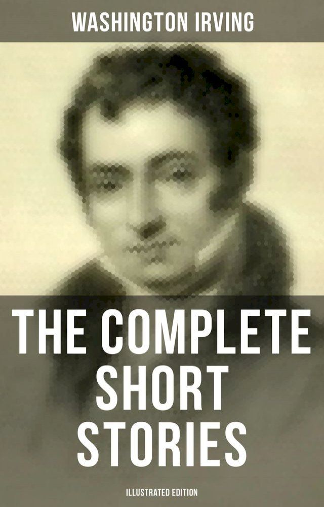  The Complete Short Stories of Washington Irving (Illustrated Edition)(Kobo/電子書)