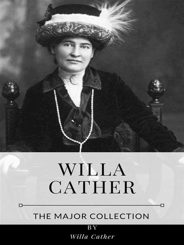  Willa Cather – The Major Collection(Kobo/電子書)