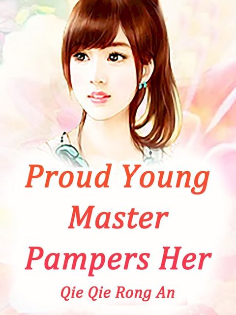 Proud Young Master Pampers Her(Kobo/電子書)