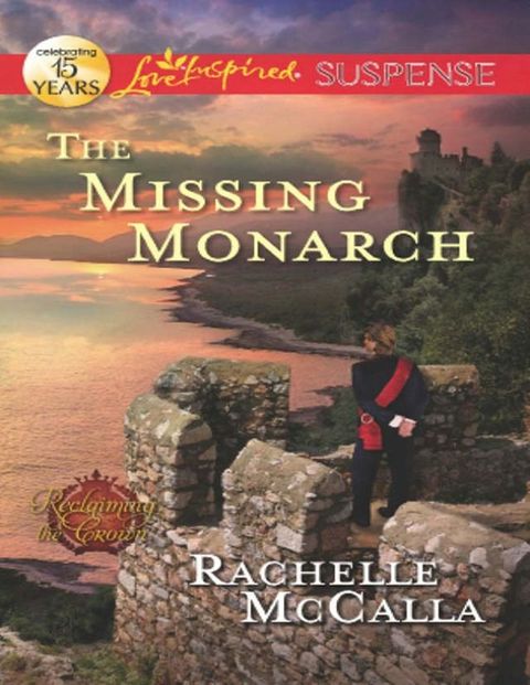 The Missing Monarch (Reclaiming the Crown, Book 4) (Mills & Boon Love Inspired Suspense)(Kobo/電子書)