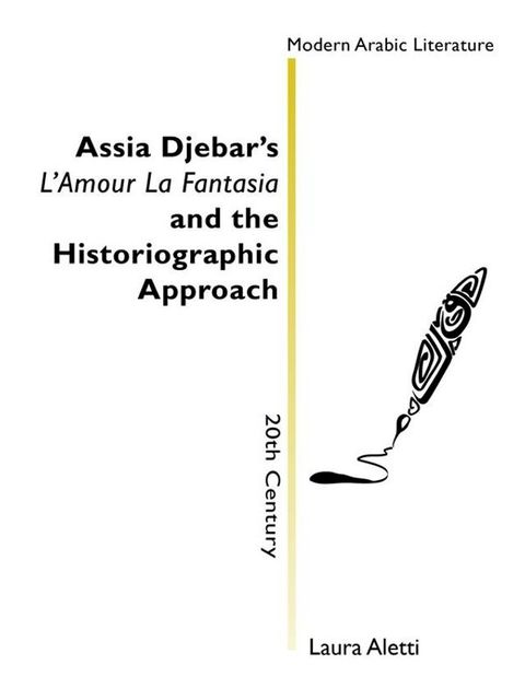 Assia Djebar's L'Amour La Fantasia and the historiographic approach(Kobo/電子書)