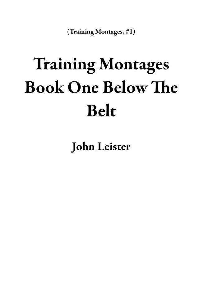  Training Montages Book One Below The Belt(Kobo/電子書)