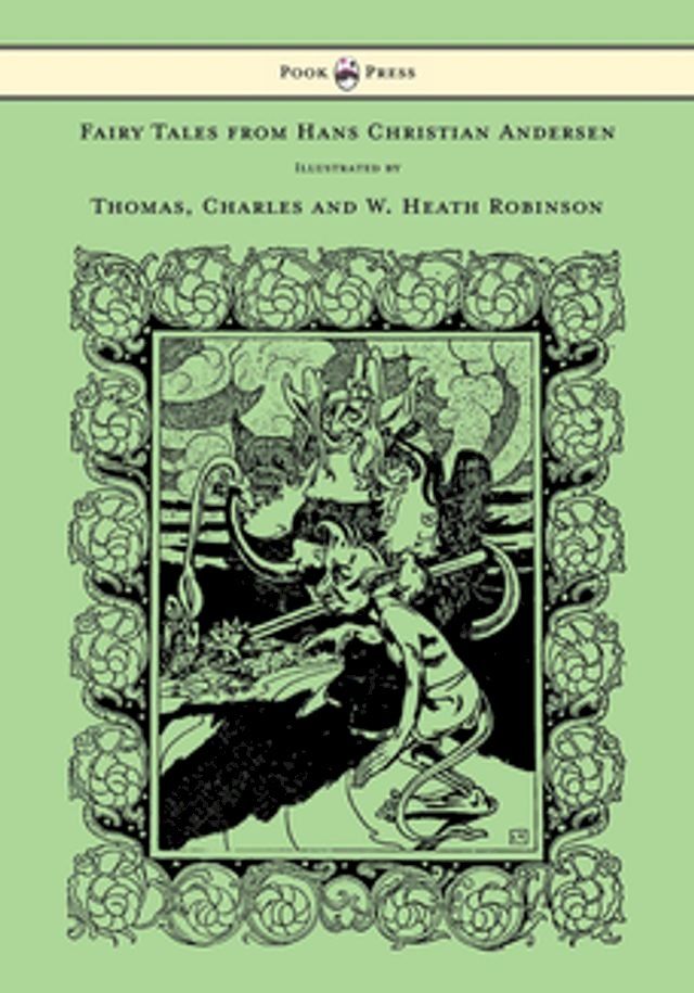  Fairy Tales from Hans Christian Andersen - Illustrated by Thomas, Charles and W. Heath Robinson(Kobo/電子書)