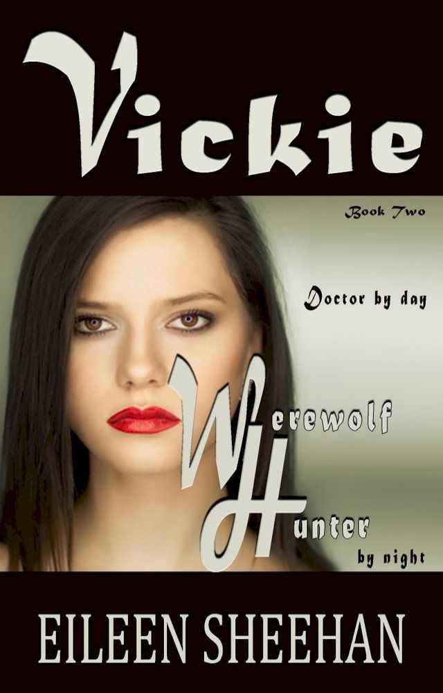  Vickie: Doctor by Day. Werewolf Hunter by Night (Book 2 of the Vickie Adventure Series)(Kobo/電子書)