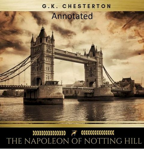 The Napoleon of Notting Hill (Annotated Original Edition)(Kobo/電子書)