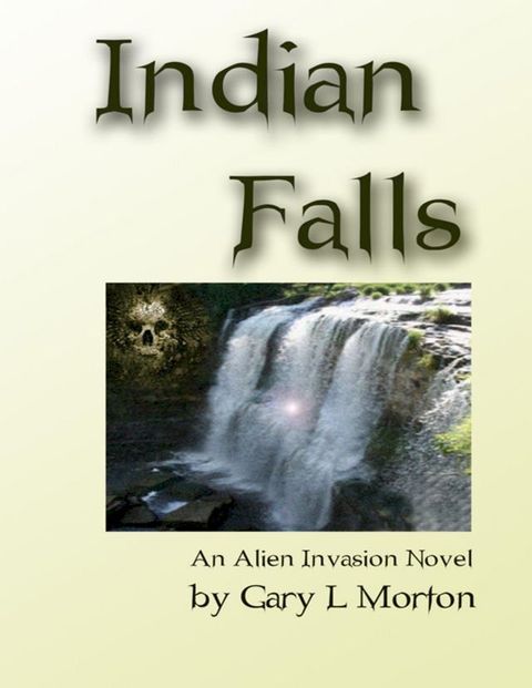 Indian Falls - An Alien Invasion Novel(Kobo/電子書)