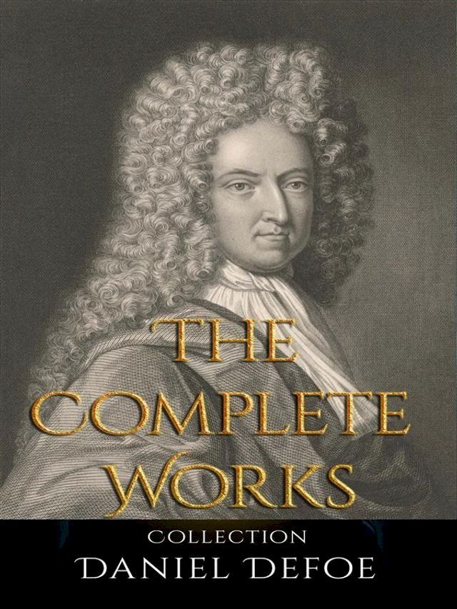  Daniel Defoe: The Complete Works(Kobo/電子書)