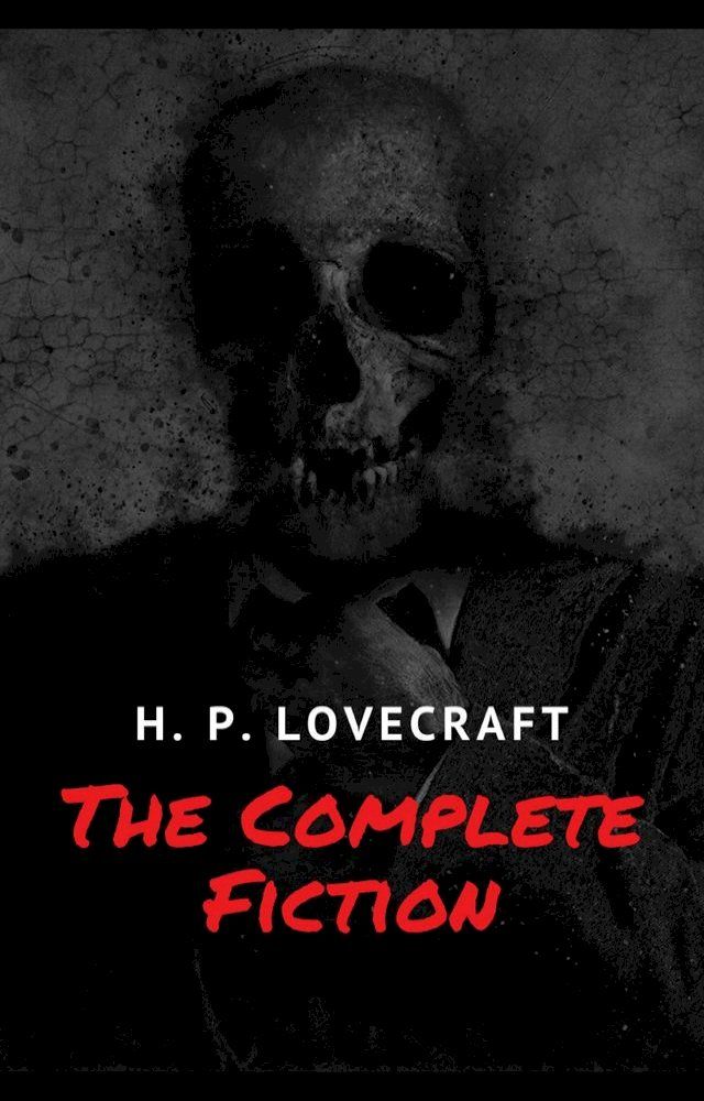  The Complete Fiction of H. P. Lovecraft(Kobo/電子書)